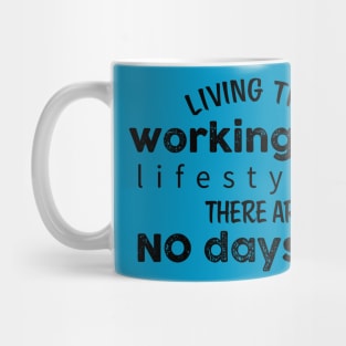 Living the Working Dog Lifestyle, there are no days off. Mug